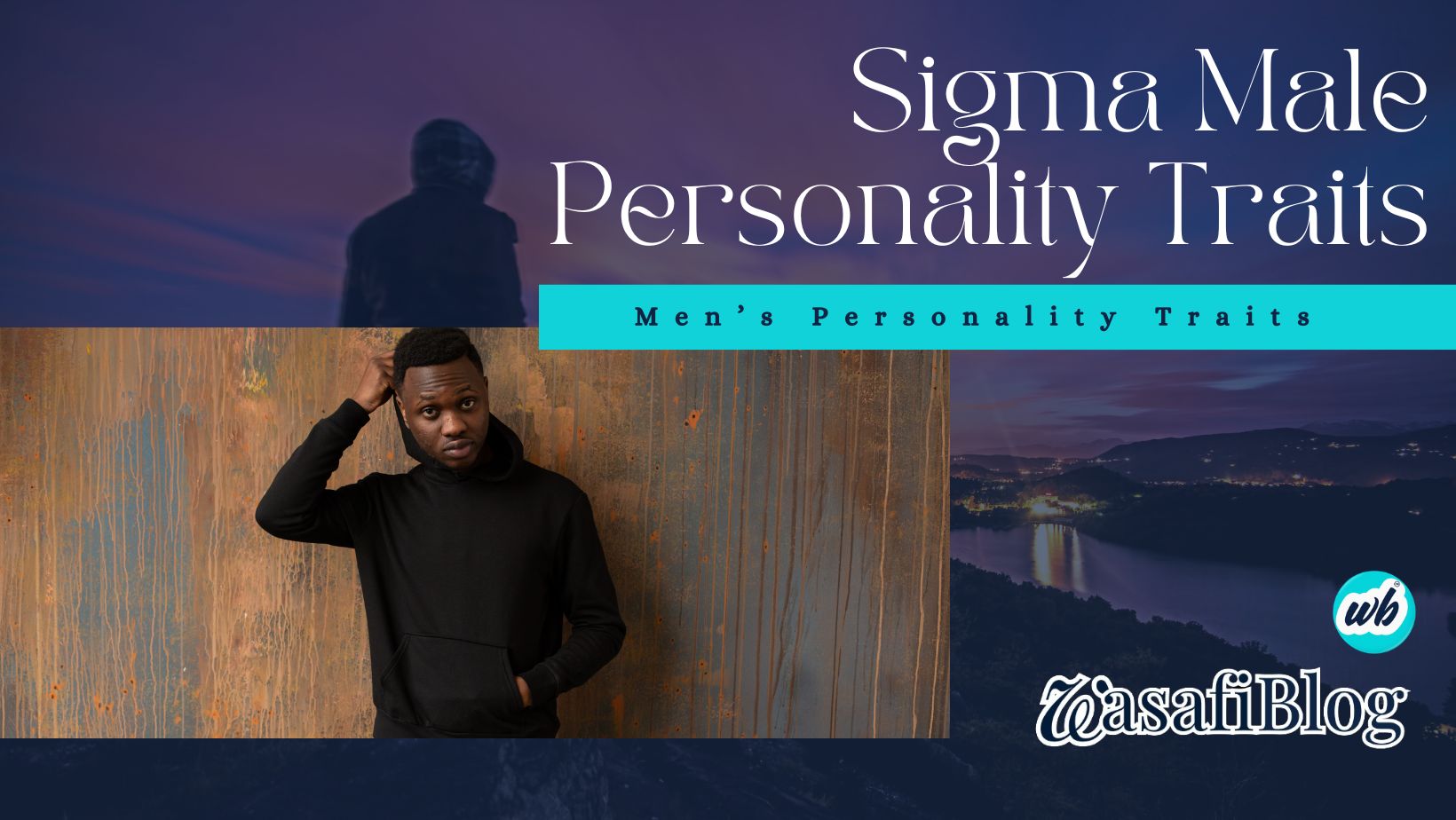 Sigma Male Personality Traits The Powerful Breed Men Fear