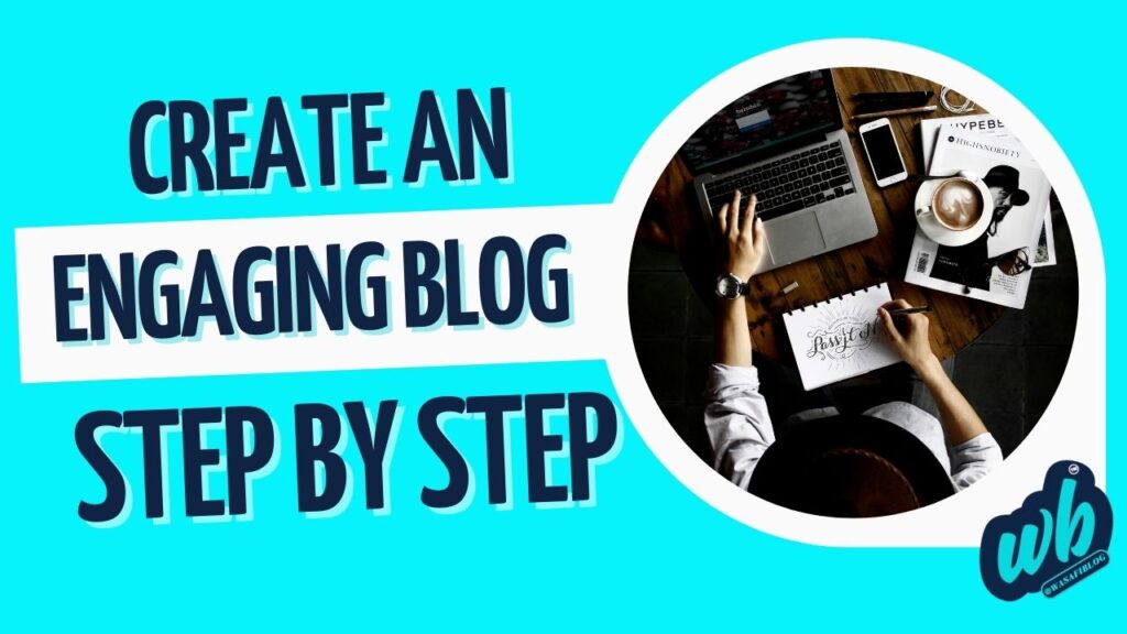 3 Simple Steps to Creating an Engaging Blog WasafiBlog 2